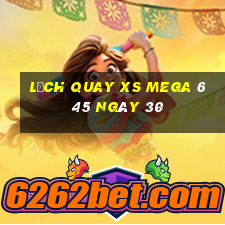 Lịch quay XS Mega 6 45 ngày 30