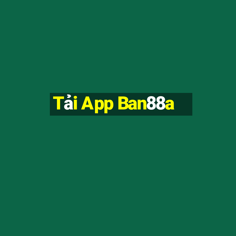 Tải App Ban88a