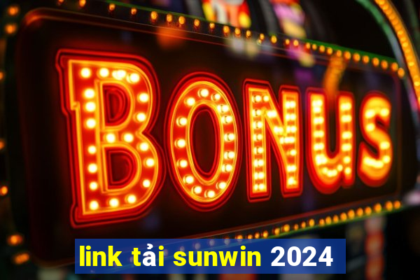 link tải sunwin 2024