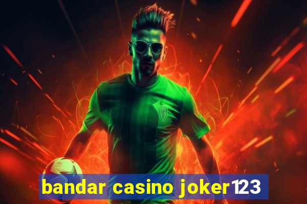 bandar casino joker123