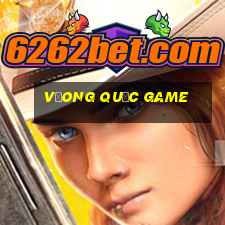 vưong quốc game