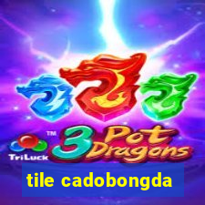 tile cadobongda