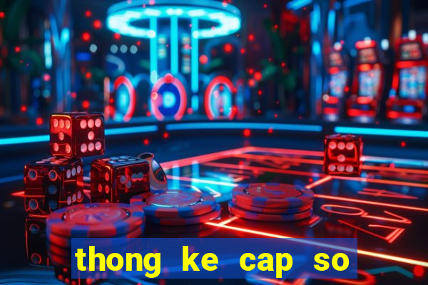 thong ke cap so hay ve