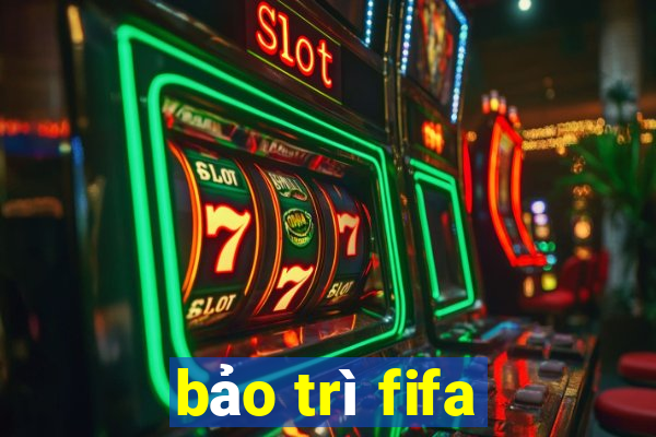 bảo trì fifa