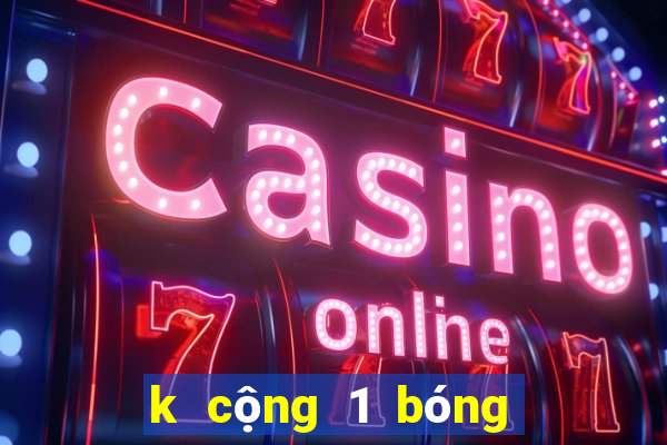 k cộng 1 bóng đá ngoại hạng anh