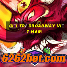 Giải trí Broadway Việt nam