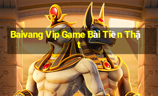 Baivang Vip Game Bài Tiền Thật