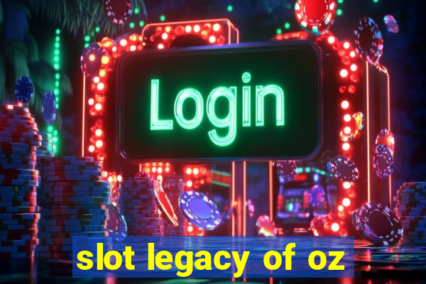 slot legacy of oz