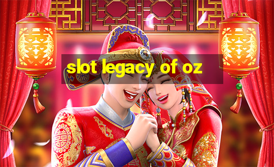 slot legacy of oz