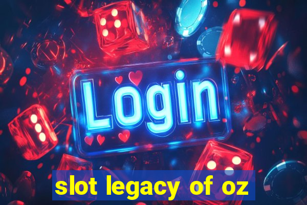 slot legacy of oz