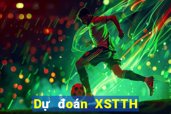 Dự đoán XSTTH ngày 12