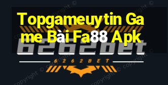 Topgameuytin Game Bài Fa88 Apk