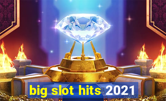 big slot hits 2021