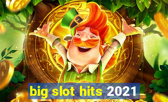 big slot hits 2021