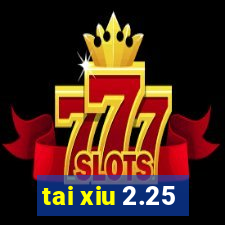 tai xiu 2.25