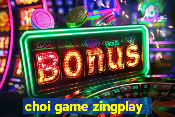 choi game zingplay