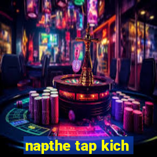 napthe tap kich