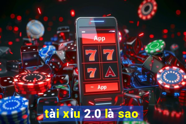 tài xỉu 2.0 là sao