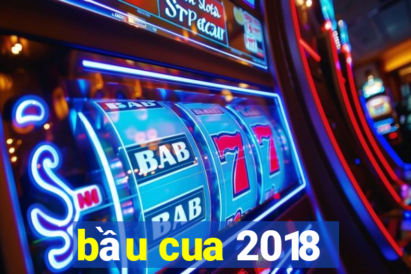 bầu cua 2018