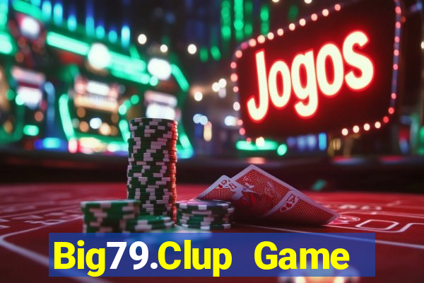 Big79.Clup Game Bài Uy Tín Nhất 2024