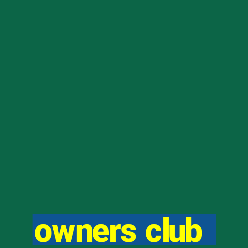 owners club