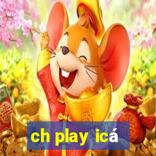 ch play icá