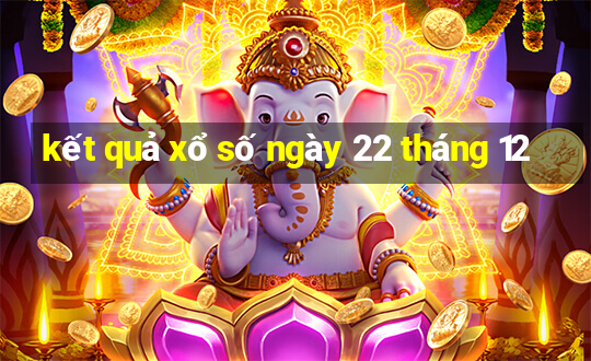 kết quả xổ số ngày 22 tháng 12