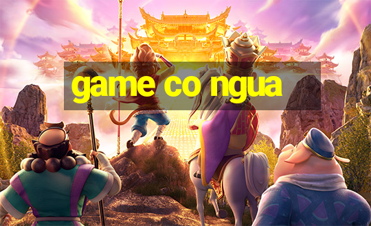 game co ngua