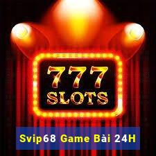 Svip68 Game Bài 24H