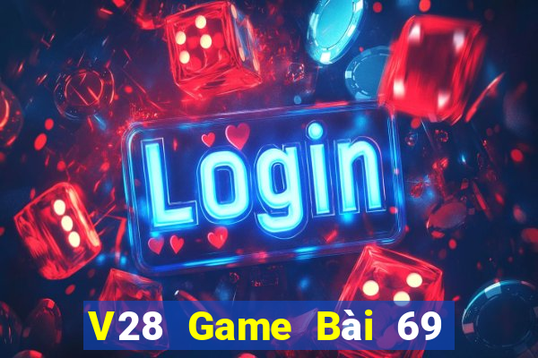 V28 Game Bài 69 Doi Thuong