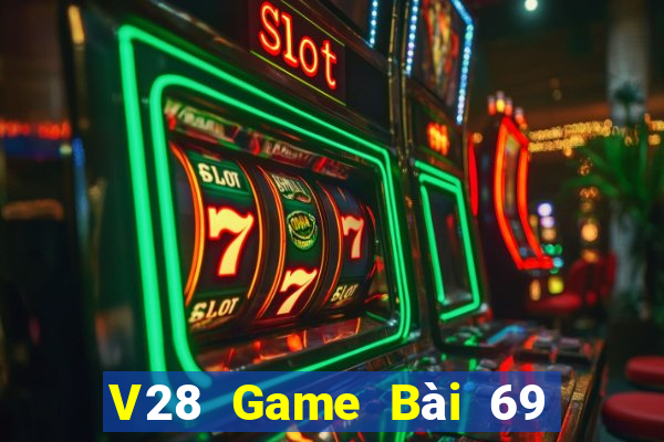 V28 Game Bài 69 Doi Thuong