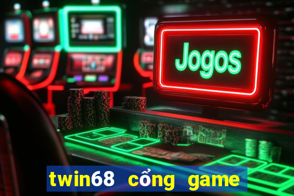 twin68 cổng game đổi thưởng