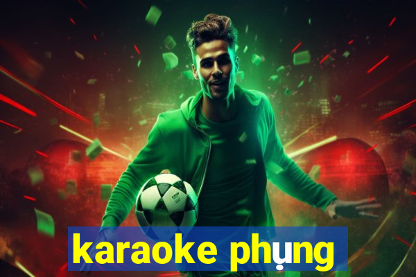 karaoke phụng