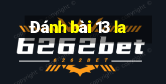 Đánh bài 13 la