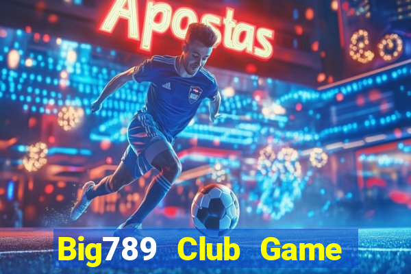 Big789 Club Game Bài Xanh 9