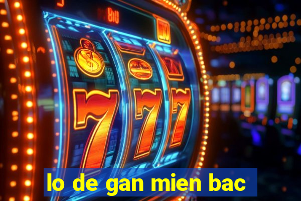 lo de gan mien bac