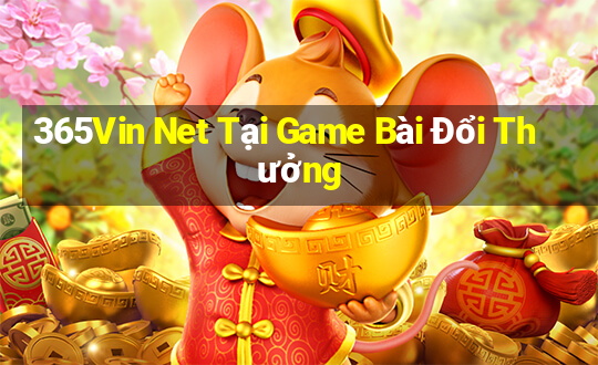 365Vin Net Tại Game Bài Đổi Thưởng