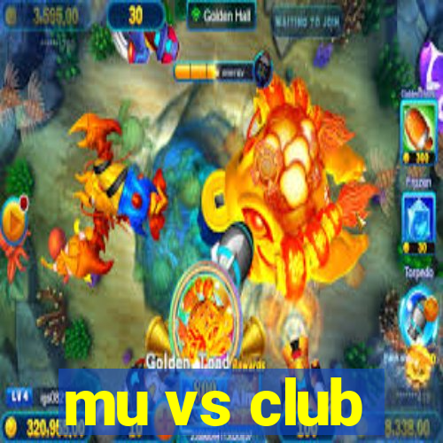 mu vs club