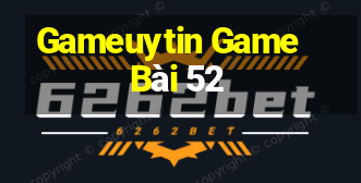 Gameuytin Game Bài 52