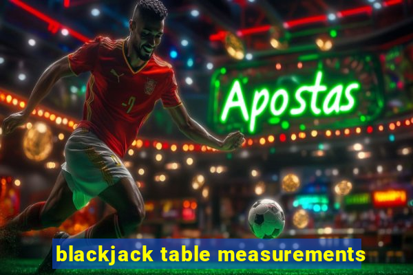 blackjack table measurements