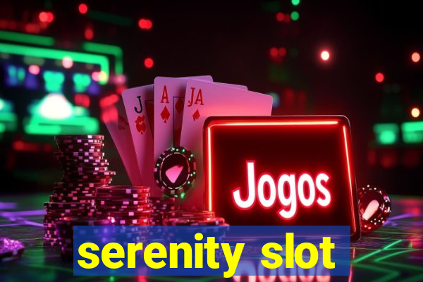 serenity slot