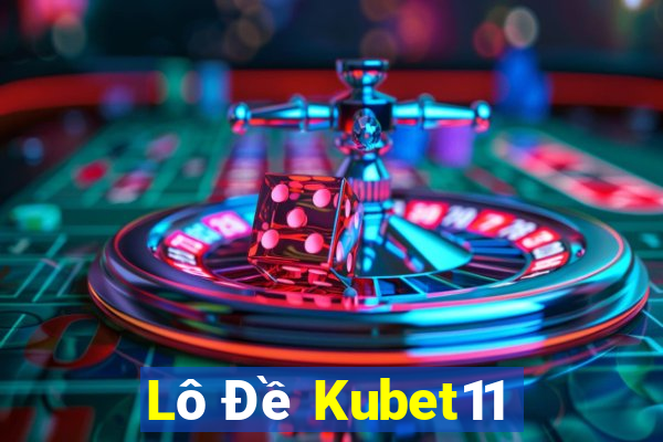 Lô Đề Kubet11