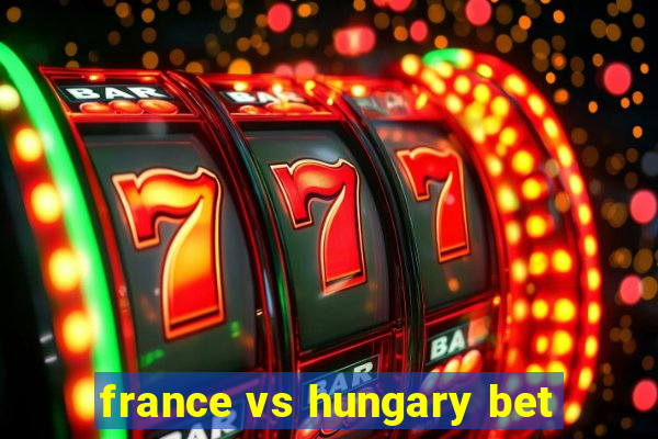 france vs hungary bet