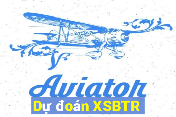 Dự đoán XSBTR