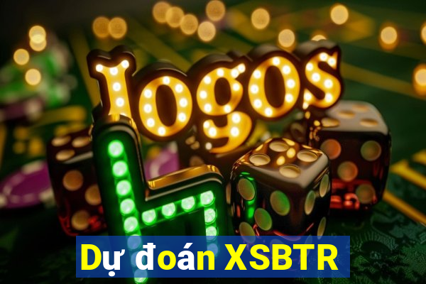 Dự đoán XSBTR