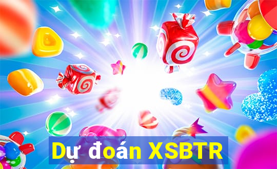 Dự đoán XSBTR