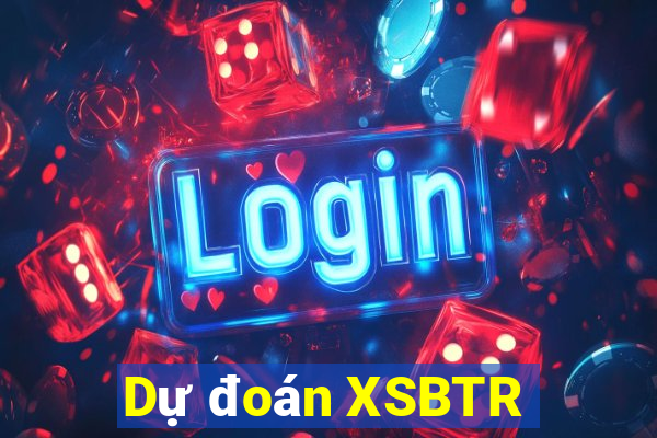 Dự đoán XSBTR