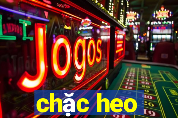 chặc heo