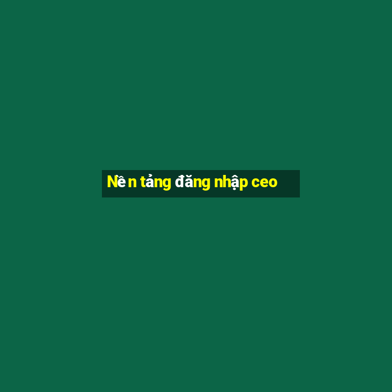 Nền tảng đăng nhập ceo