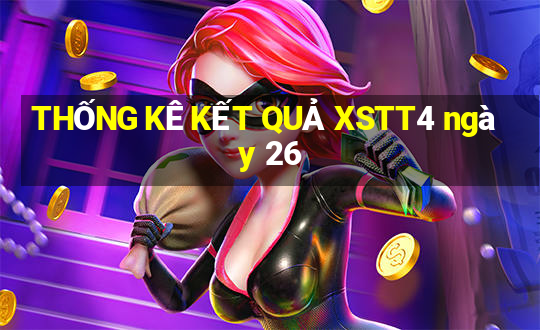 THỐNG KÊ KẾT QUẢ XSTT4 ngày 26